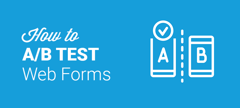 How to A/B test web forms to boost conversions