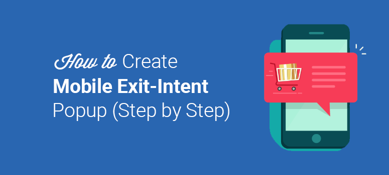 How to Create a Mobile Exit-Intent Popup