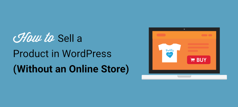 Sell a Product on Your WordPress Site (without an Online Store)