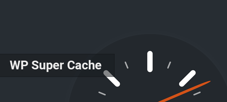 WP Super Cache, speed plugins