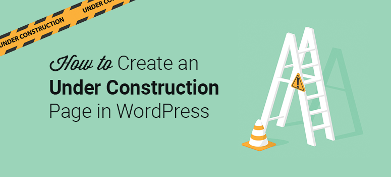 How to Create a Custom Under Construction Page in WordPress