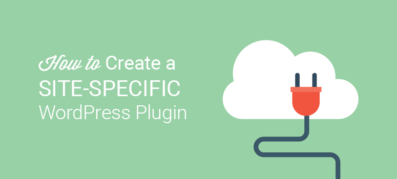 how to create a site specific wordpress plugin