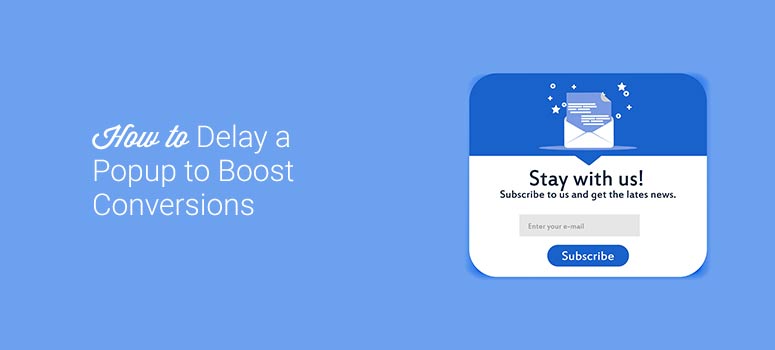 how to delay a popup to boost conversions