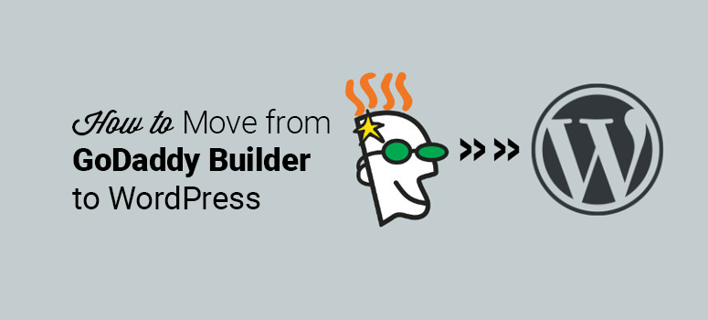how to move from godaddy builder to wordpress