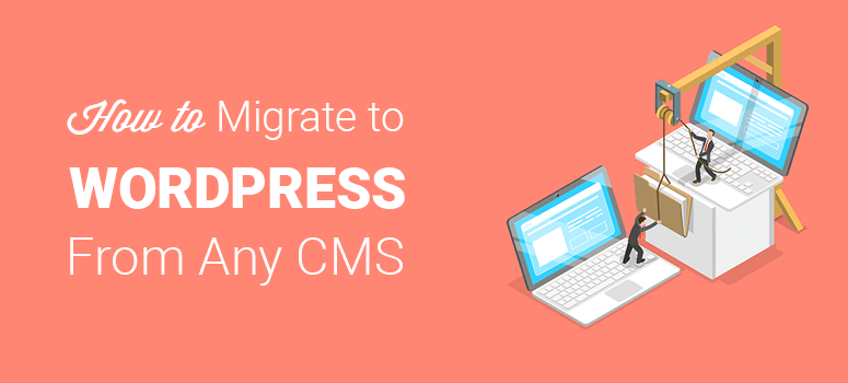 How to Migrate to WordPress from any CMS or website