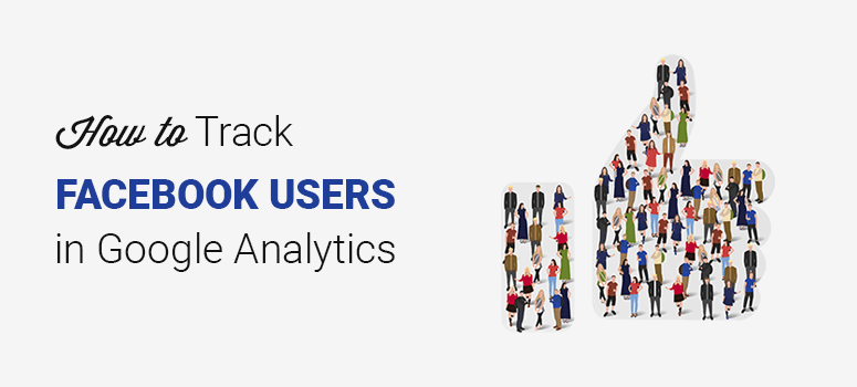 How to track Facebook users in Google Analytics