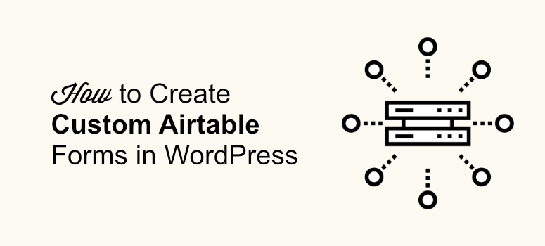 How to create custom airtable form in wp - IsItWP - Free WordPress Theme Detector airtable form, wp airtable form, wpforms and zapier