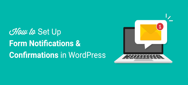 How to Set Up Form Notifications and Confirmations in WordPress