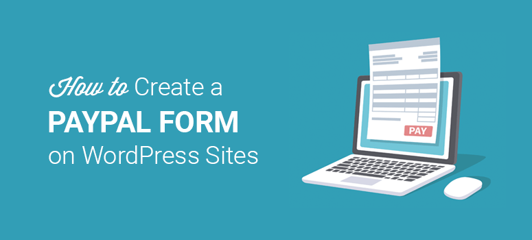 How to Create a Custom PayPal Form For WordPress Sites