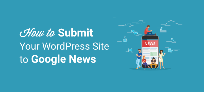 How to Submit Your WordPress Site to Google News (Step by Step)