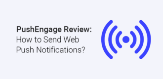 PushEngage Review: How to Send Web Push Notifications