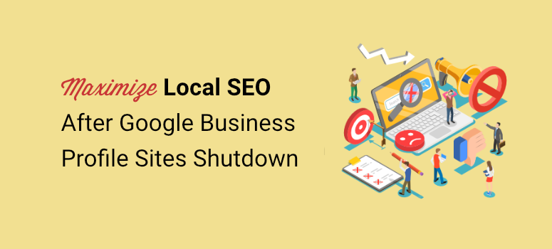 maximize local seo after google business sites shutdown