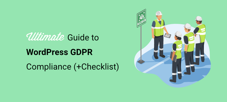 ultimate guide to wordpress gdpr compliance +checklist