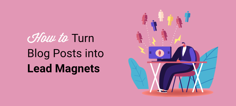 how to turn blog posts into lead magnets - IsItWP - Free WordPress Theme Detector how to turn blog posts into lead magnets