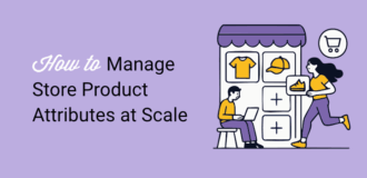 how to manage store product attributes at scale